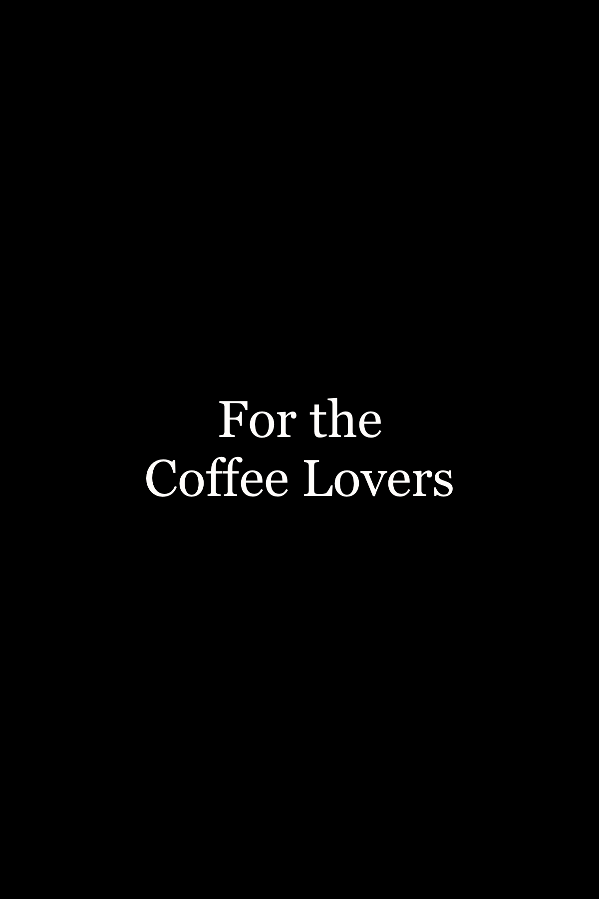 For the Coffee Lovers